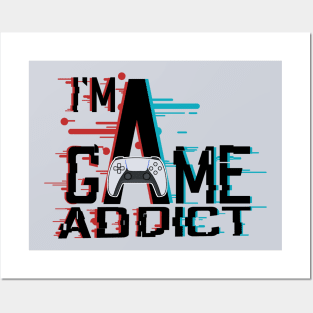 I'M A GAME ADDICT Posters and Art